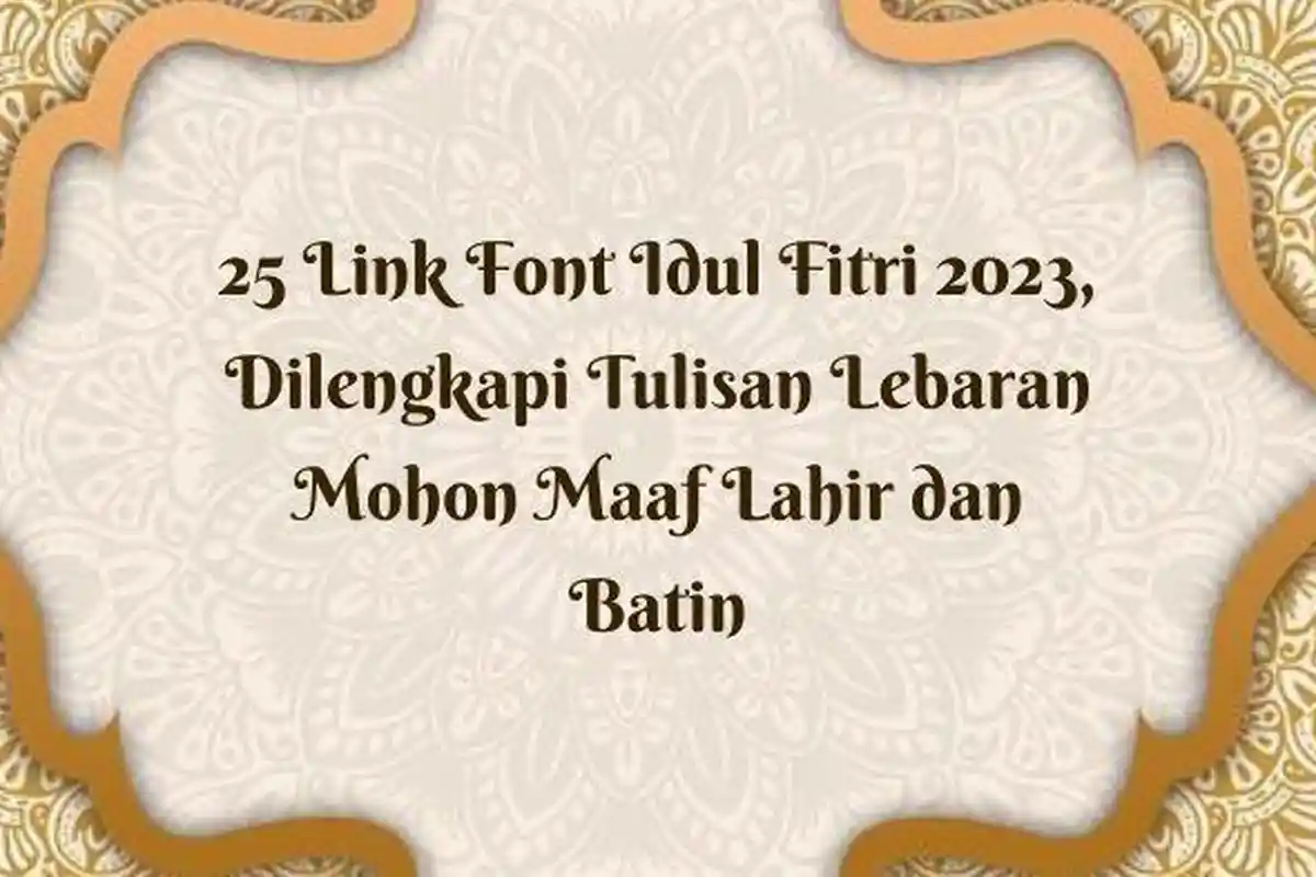 25 Link Font Idul Fitri 2023, Dilengkapi Tulisan Lebaran Mohon Maaf Lahir dan Batin
