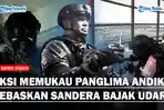 Aksi-Memukau-Jenderal-Andika-Pimpin-Operasi-Pembebasan-Sandera-Bajak-Udara.jpg