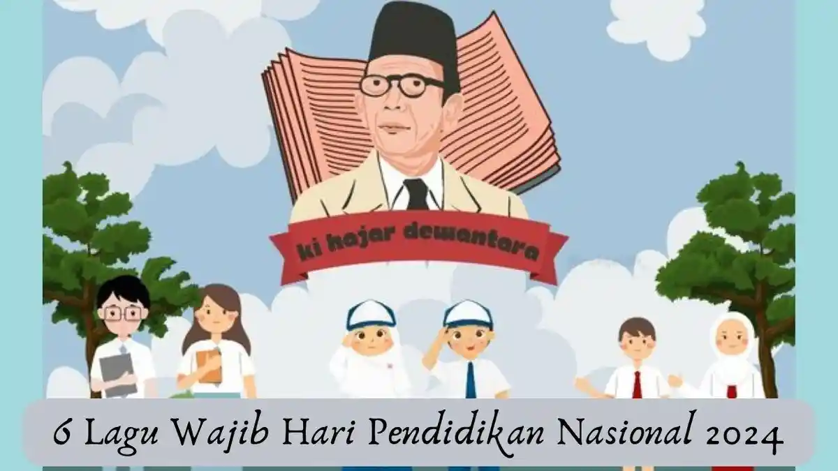 6 Lagu Wajib Hari Pendidikan Nasional 2024 Lengkap dengan Liriknya