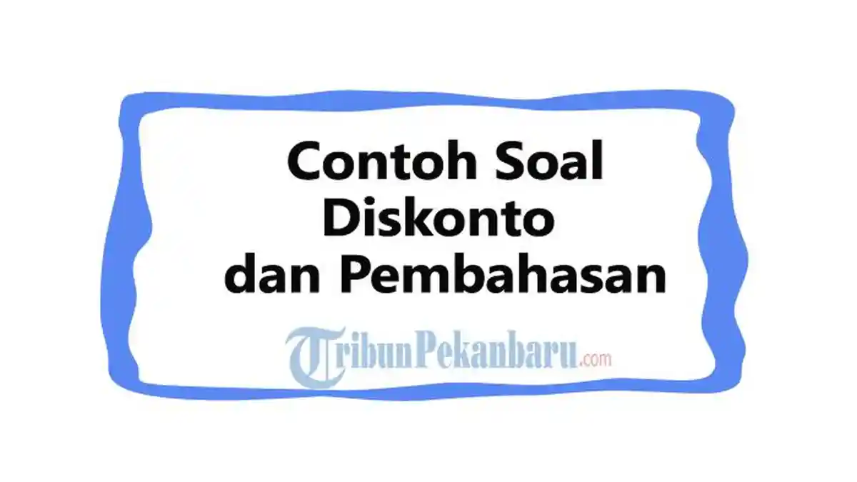Contoh Soal Diskonto dan Pembahasan, Materi Matematika Keuangan Kelas ...