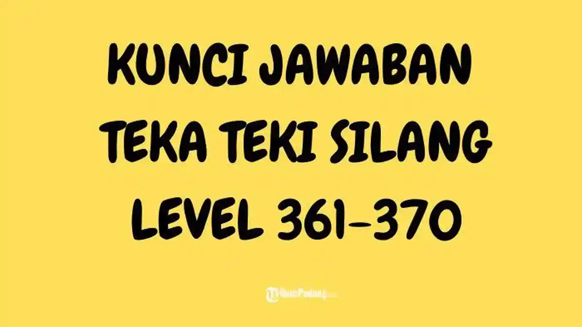 Kunci Jawaban Teka-Teki Silang Asli Level 361-370 Terbaru, Lengkap dan Mudah Dipahami