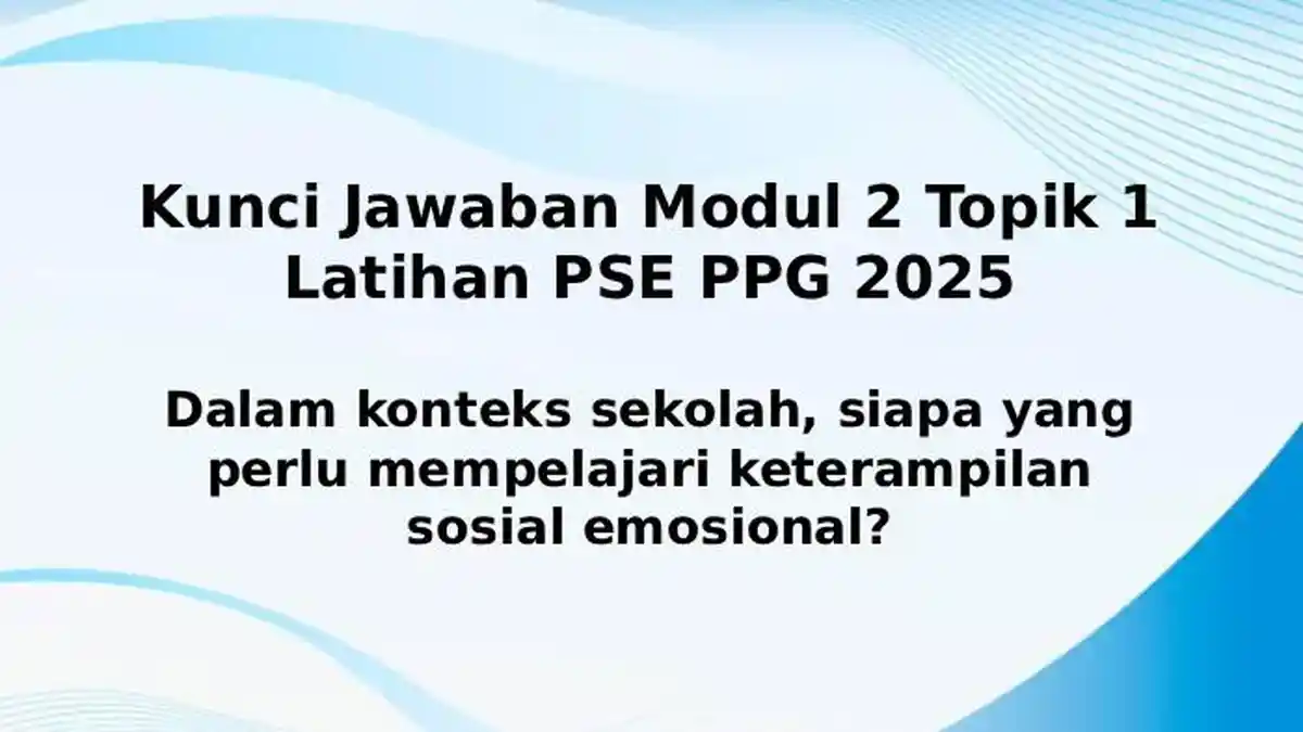 Dalam Konteks Sekolah, Siapa yang Perlu Mempelajari Keterampilan Sosial Emosional? Modul 2 Topik 1