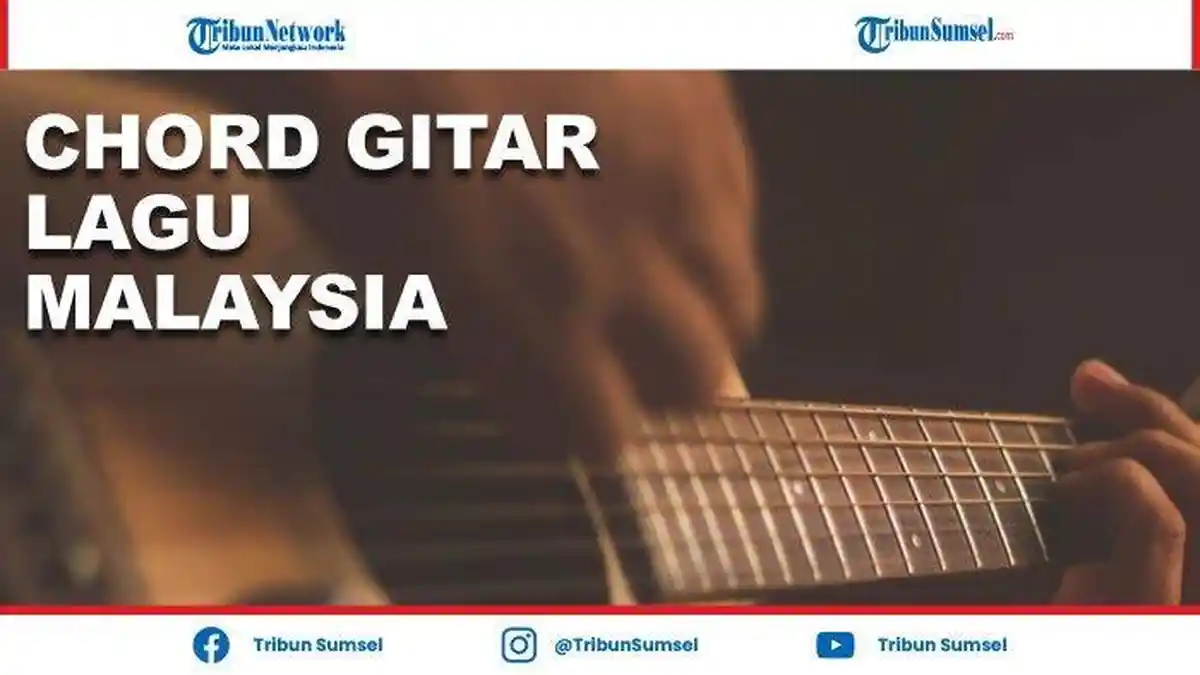 Kumpulan Chord Gitar Lagu Malaysia Lawas Terpopuler yang Viral di Tiktok