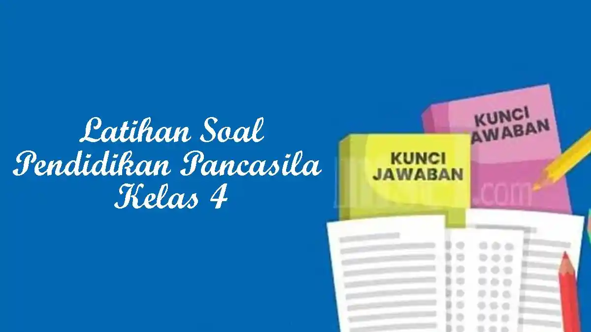 45 Latihan Soal Pendidikan Pancasila Kelas 4 SD Semester 1 Kurikulum Merdeka dan Kunci Jawaban