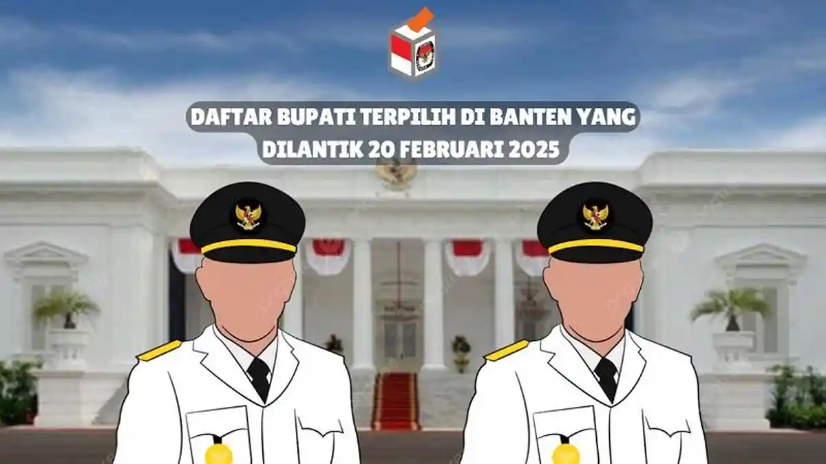 DAFTAR 4 Bupati Terpilih di Banten yang Dilantik Prabowo 20 Februari 2025, Tidak Ada yang Sengketa