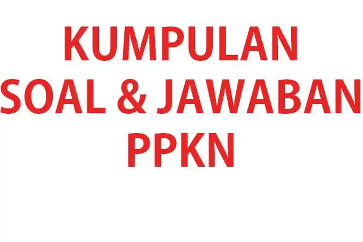 40 SOAL PKN Kelas 10 SMA MA Ulangan/Ujian UTS UAS Semester 1 K Merdeka 2024 Terbaru & Jawaban