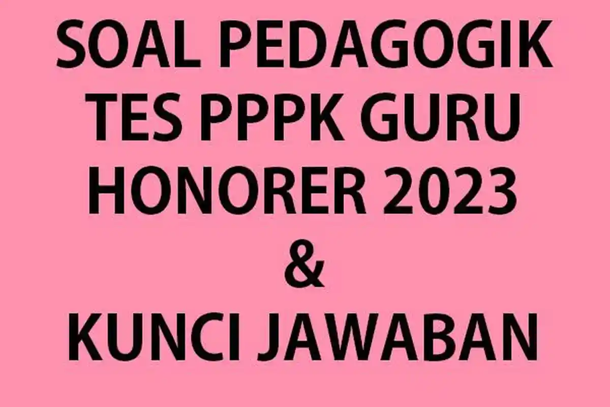 SOAL Pedagogik Tes Seleksi PPPK Guru Terbaru Lengkap Kunci Jawaban Seleksi P3K Guru Semua Pelajaran
