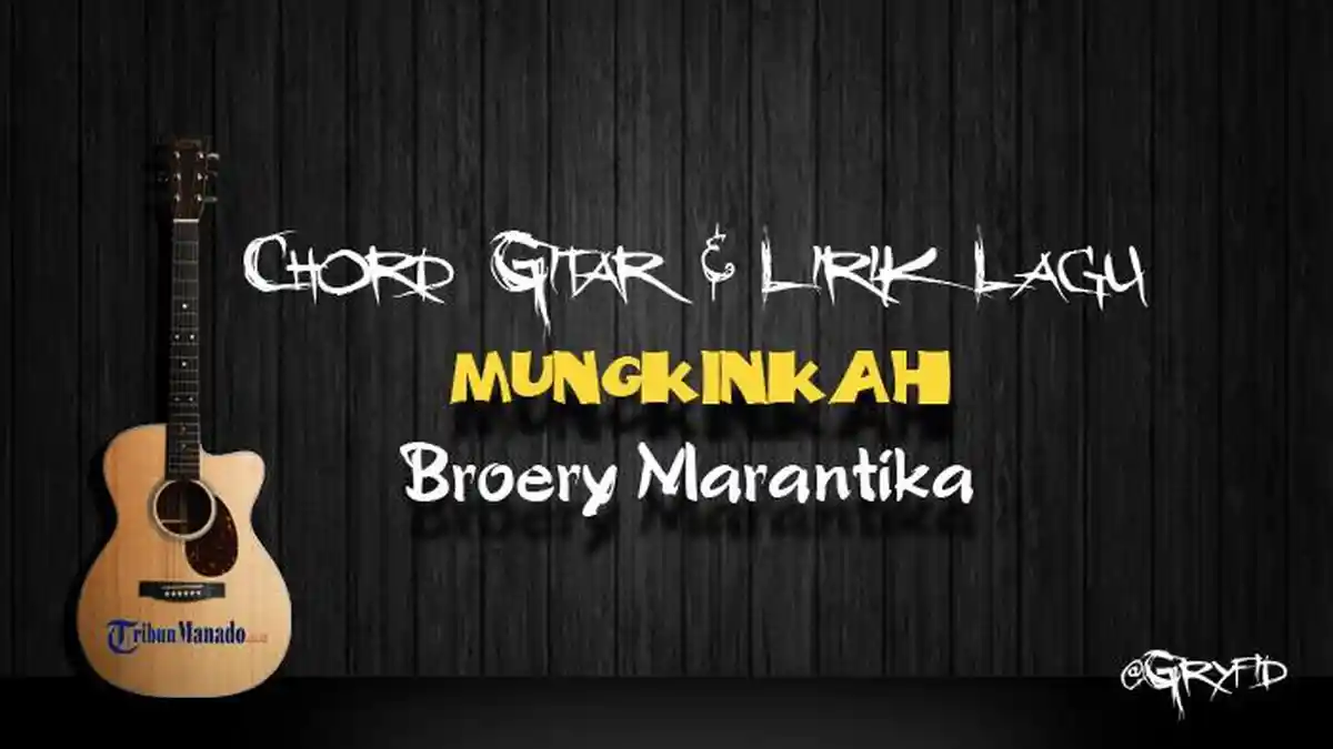 Chord Gitar dan Lirik Lagu Mungkinkah - Broery Marantika