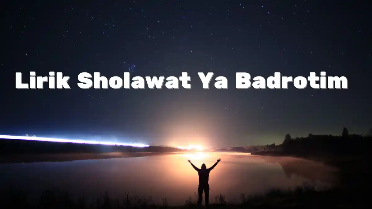 Lirik Sholawat Ya Badrotim Lengkap Tulisan Arab, Latin dan Terjemahan Indonesia