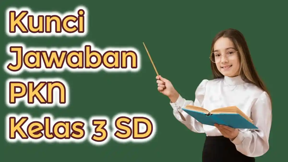 Harga Diri Manusia Dinilai Berdasarkan? 37+ Soal & Kunci Jawaban PKN Kelas 3 SD Semester 1