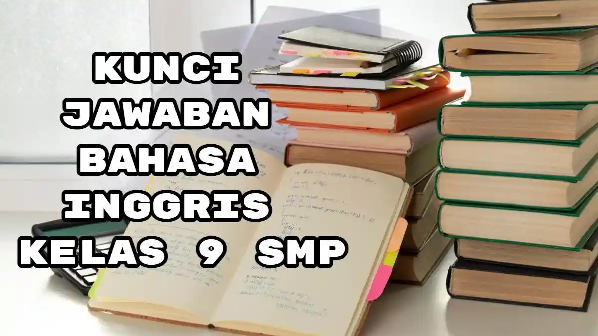 Kunci Jawaban Bahasa Inggris Kelas 9 SMP Halaman 83, Kurikulum Merdeka Chapter 2 Worksheet 2.1