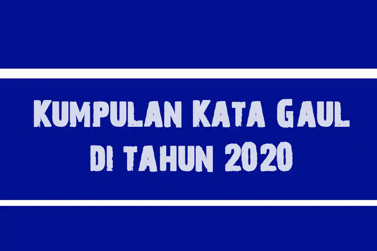 Arti Kata Gercep dan Contoh Penggunaannya, Serta Kata dari Kamus Bahasa Gaul 2020 Lainnya