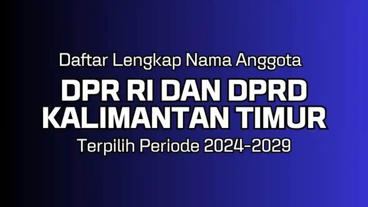 Daftar Nama Anggota DPR RI Dapil Kaltim dan DPRD Kalimantan Timur Terpilih Periode 2024-2029