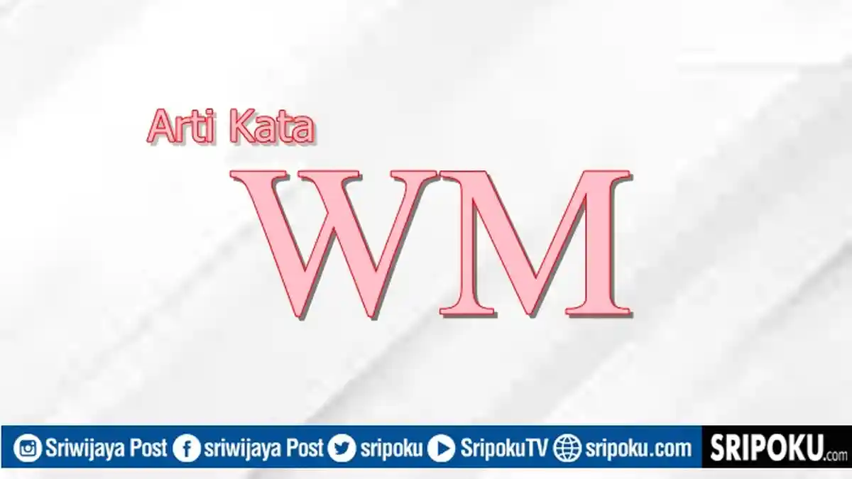 Arti Kata WM, Bahasa Gaul yang Sering Digunakan dalam Proses Jual Beli Online dan Hak Milik Konten