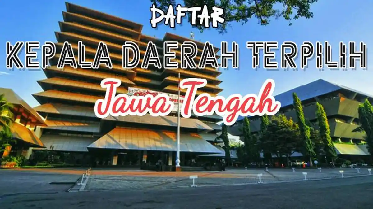 Daftar 36 Kepala Daerah Terpilih di Jawa Tengah yang Berpeluang Dilantik Maret 2025