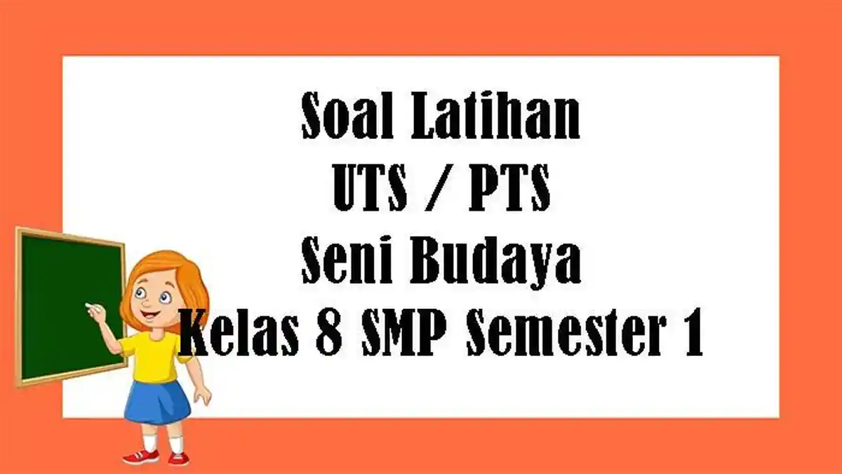 SOAL UTS Seni Budaya Kelas 8 SMP Semester 1 dan Kunci Jawaban PTS Pilihan Ganda Essay