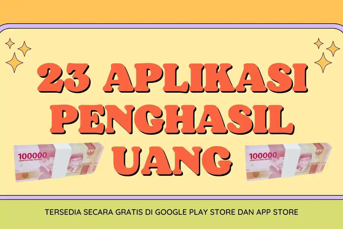 Rekomendasi 23 Aplikasi Penghasil Uang 2022, Bisa Hasilkan Jutaan Perhari