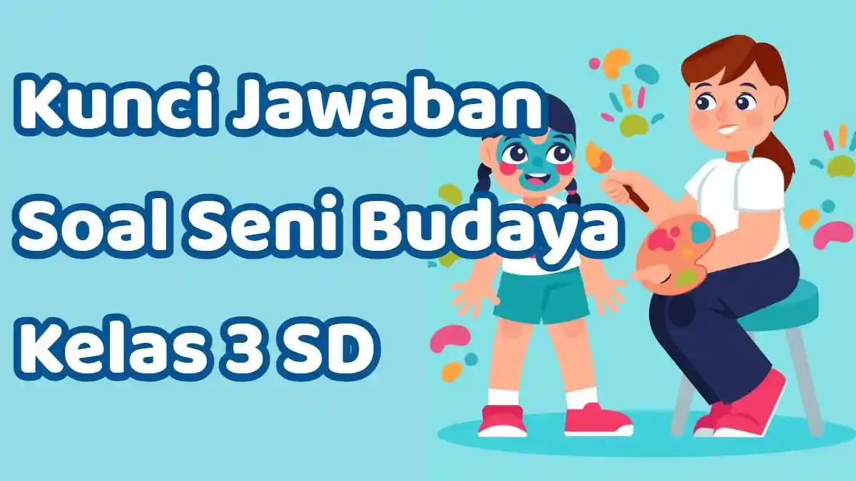 Kunci Jawaban: 10 Contoh Soal Ulangan Seni Budaya Kelas 3 SD Semester 2 Kurikulum Merdeka