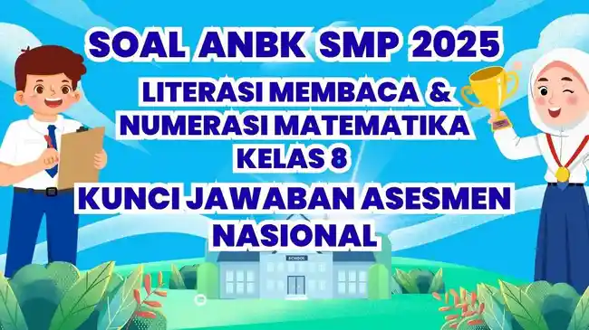 60 Soal ANBK SMP 2025 Literasi Membaca, Numerasi Matematika Kelas 8, Kunci Jawaban Asesmen Nasional