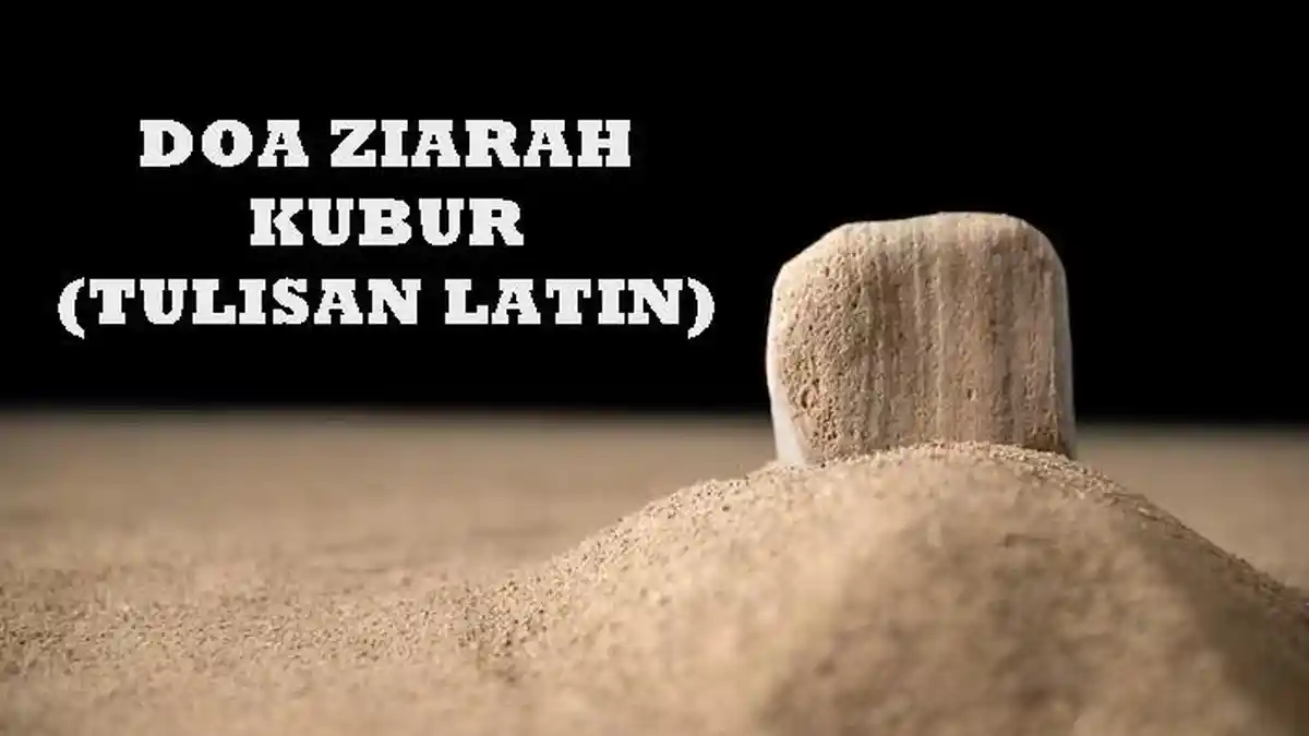 Doa Ziarah Kubur Sesuai Sunnah Arab Latin dan Terjemahan, Lengkap Tata Caranya