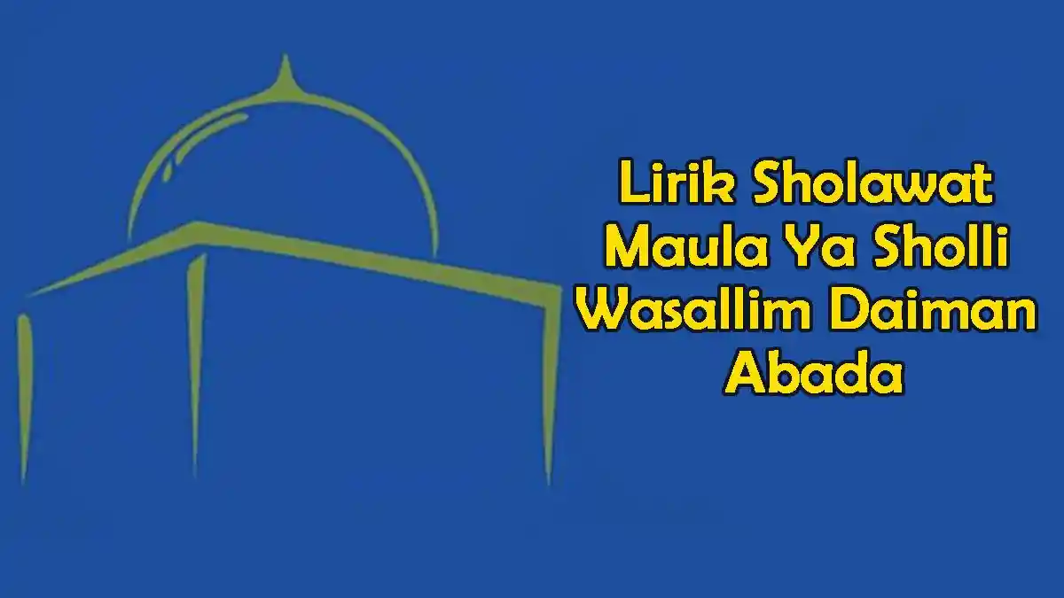 Lirik Sholawat Maula Ya Sholli Wasallim Daiman Abada, Dibaca Saat Maulid Nabi 2025