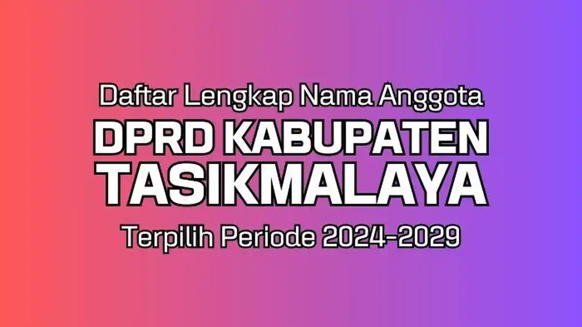Daftar Lengkap Caleg Terpilih DPRD Kabupaten Tasikmalaya Jawa Barat Hasil Pileg 2024
