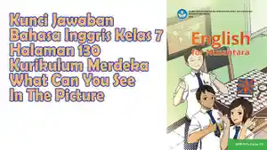 Kunci-Jawaban-Bahasa-Inggris-Kelas-7-Halaman-130-Kurikulum-Merdeka-What-Can-You-See-In-The-Picture.jpg
