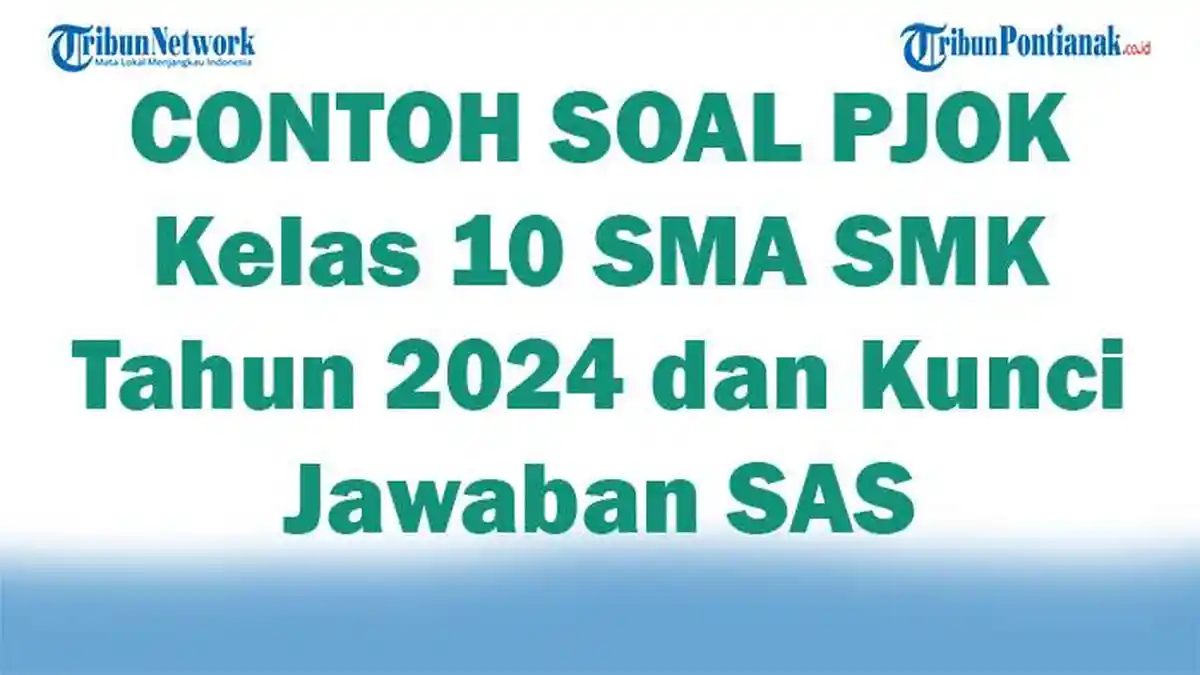 45 CONTOH SOAL PJOK Kelas 10 SMA SMK Tahun 2024 dan Kunci Jawaban SAS