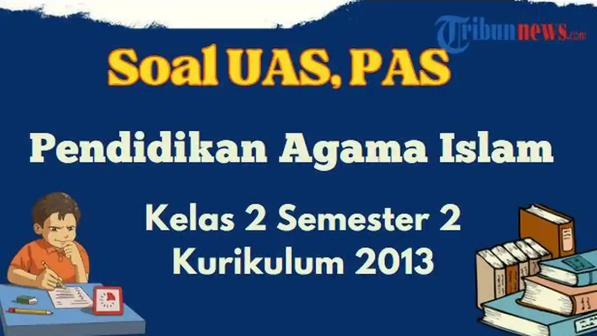 20 Soal UAS PAI Kelas 2 Semester 2 Kurikulum 2013 dan Kunci Jawaban