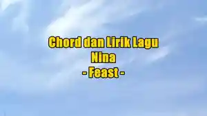 chord-gitar-dan-lirik-lagu-Nina-yang-dinyanyikan-oleh-Feast.jpg
