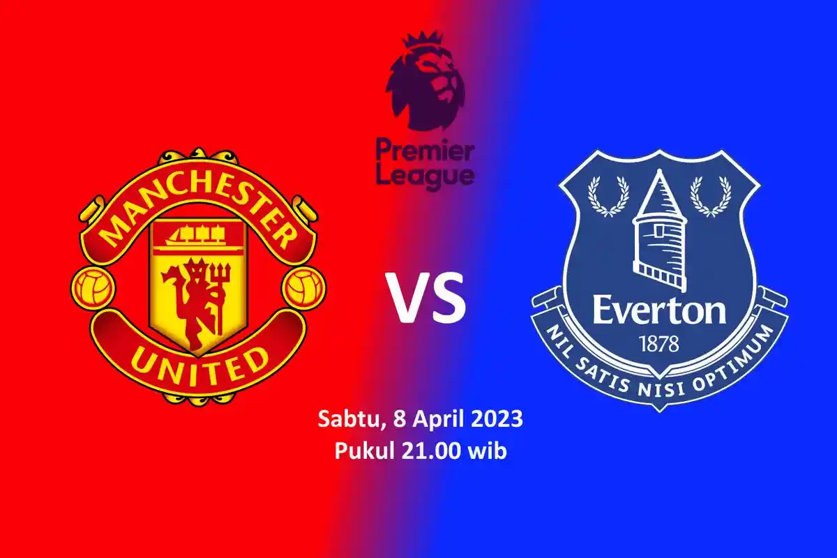 Prediksi Manchester United vs Everton, Duel Tim Pejuang Empat Besar Kontra Klub Zona Degradasi
