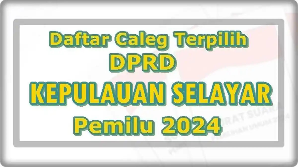 Daftar Nama Caleg Terpilih DPRD Kabupaten Kepulauan Selayar Sulawesi Selatan Hasil Pileg 2024
