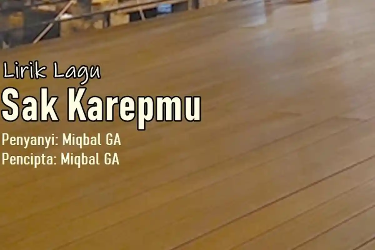 Lirik Lagu Sak Karepmu — Miqbal GA, Rasah Wedi Kelangan Dekne Dilarani Golek Liyane