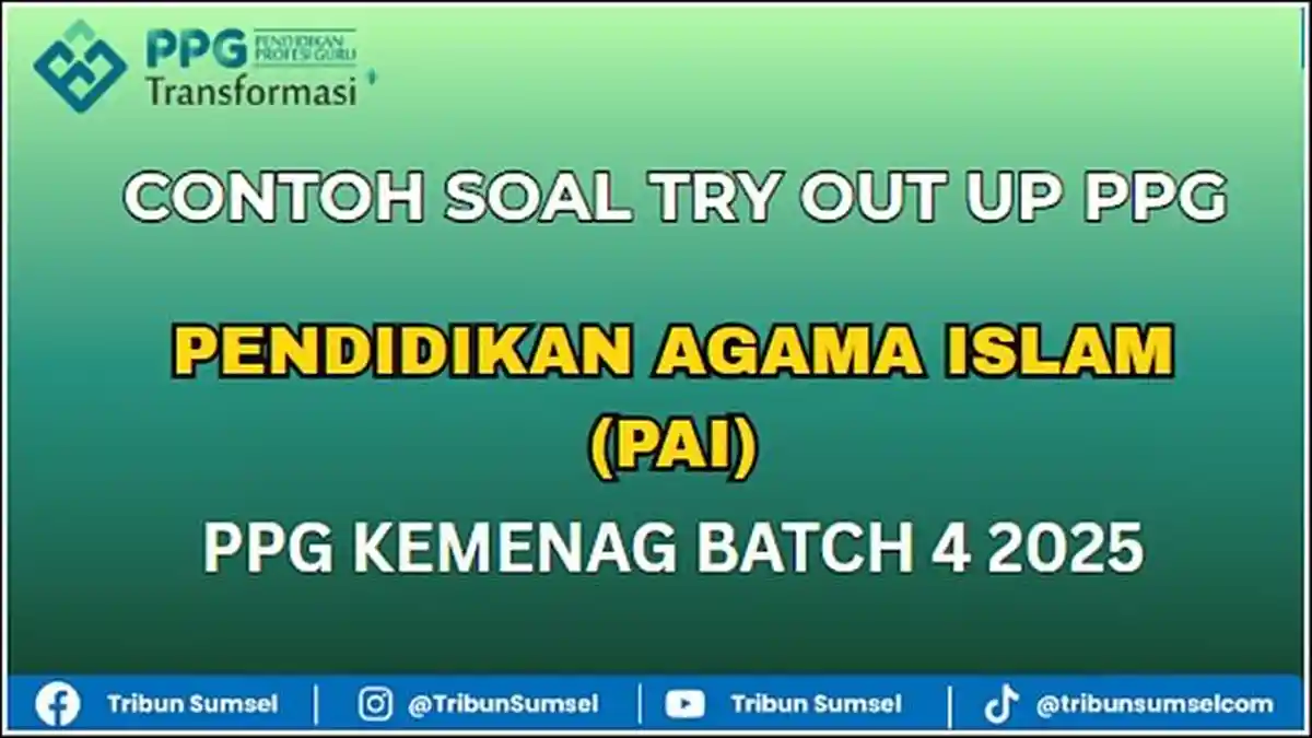 60 Contoh Soal Try Out UP PPG 2025 PAI dan Kunci Jawaban, PPG Kemenag Batch 4 2025