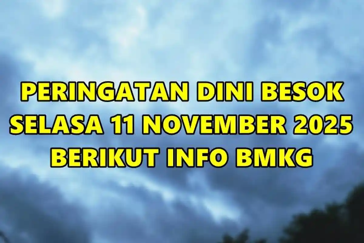 Peringatan Dini Besok Selasa 11 November 2025, Info BMKG Cuaca Ekstrem Hujan Lebat dan Angin Kencang