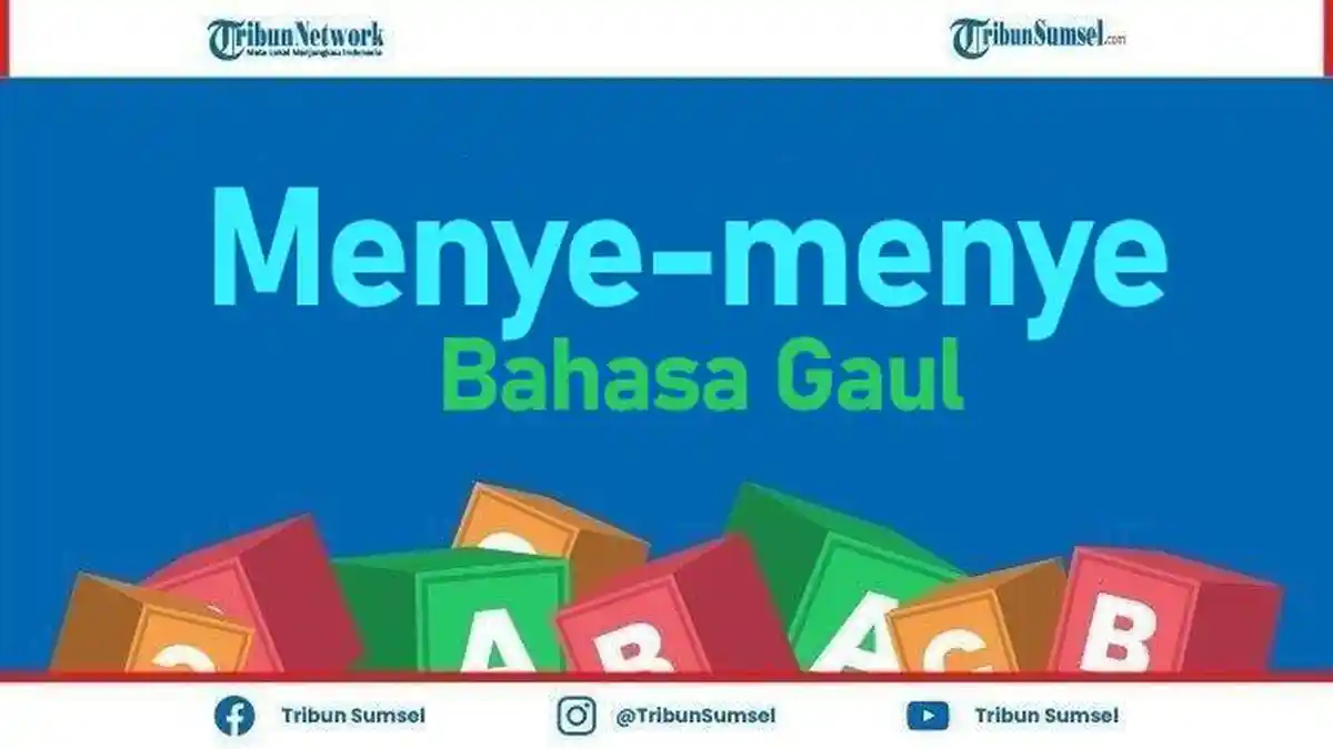 Menye-menye dalam Bahasa Gaul Artinya Apa? Kosa Kata Kekinian Populer ...