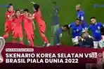 Skenario-Kemenangan-Korea-Selatan-Vs-Brasil-Piala-Dunia-2022.jpg