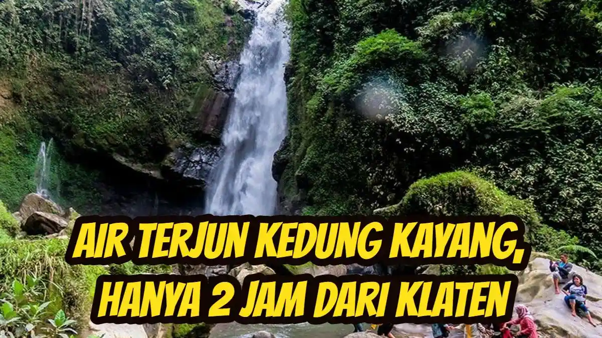 Hanya 2 Jam dari Klaten, Ternyata Ada Air Terjun Menakjubkan, Cocok untuk Liburan Lebaran 2025