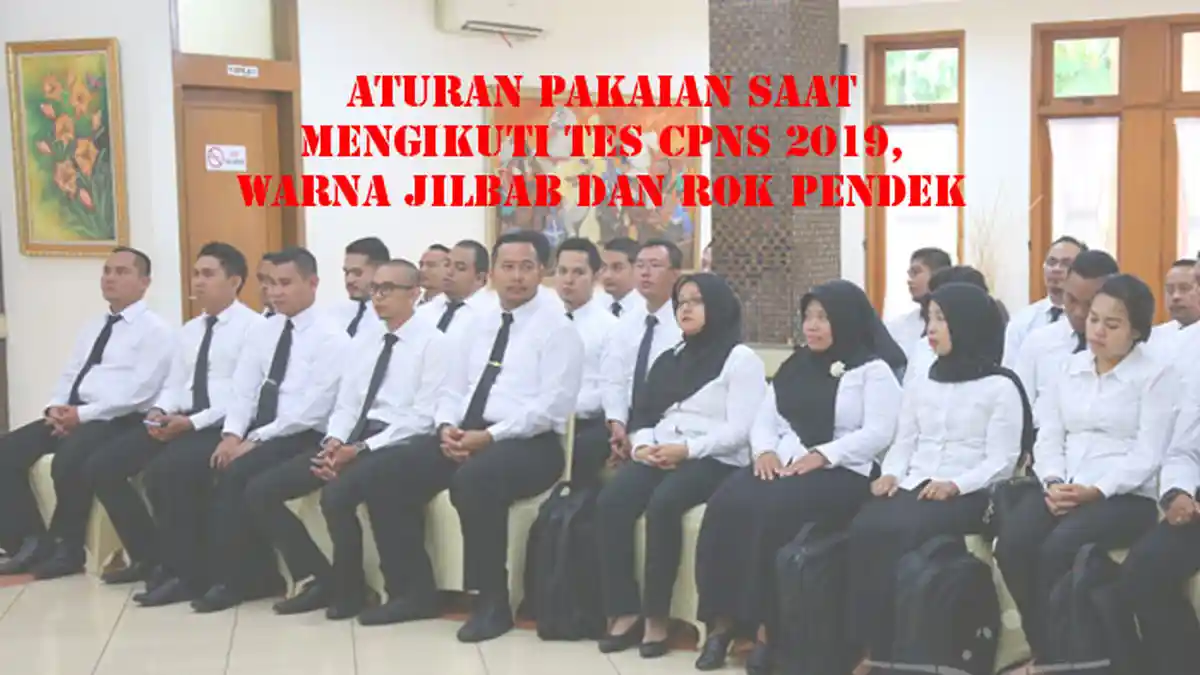 Ini Aturan Pakaian Saat mengikuti Tes CPNS 2019, Perhatikan Warna Jilbab dan Rok Bagi Wanita