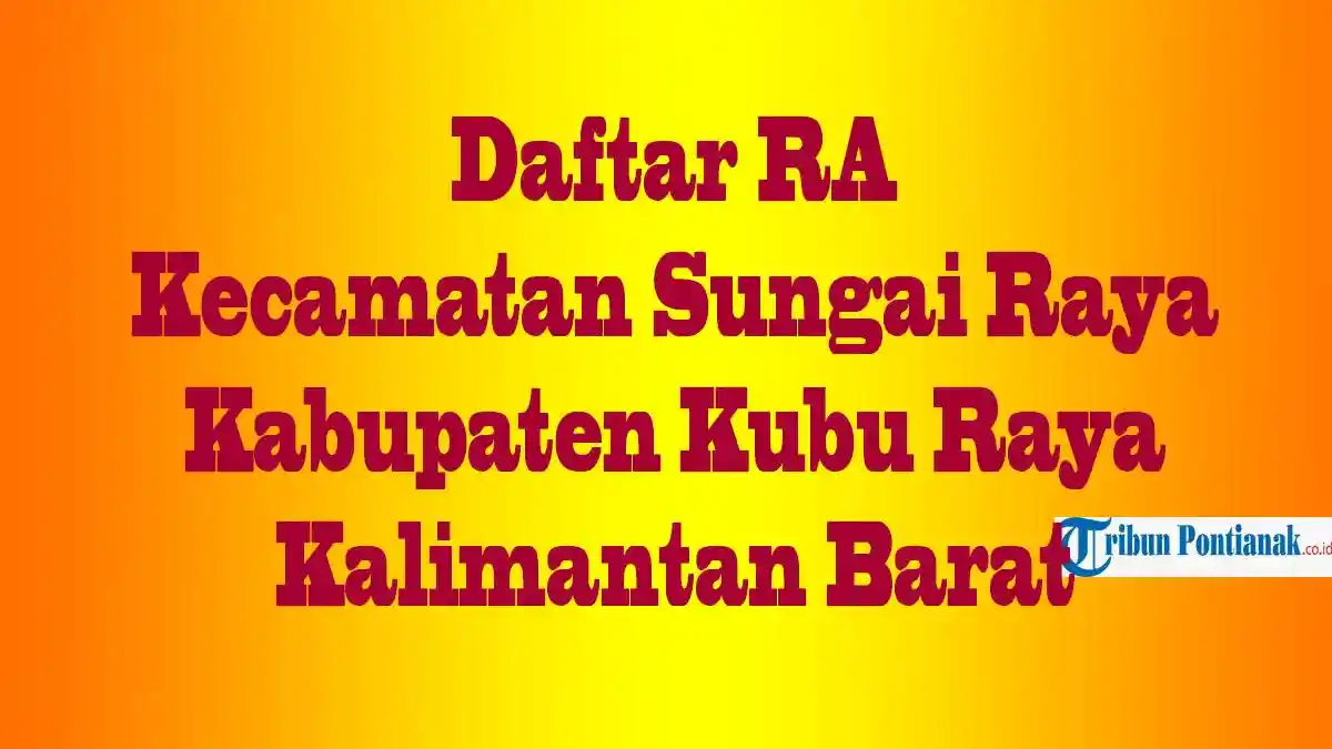 DAFTAR 5 Sekolah RA Berbasis Keagamaan di Kecamatan Sungai Raya Kubu Raya, Lokasi dan Akreditasi