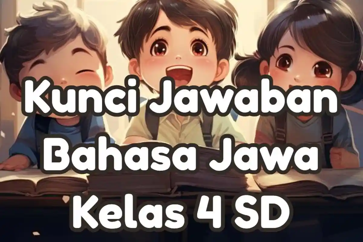 Sekolahane Budi Adoh, Dene Bowo Sekolahe? Kunci Jawaban 50 Soal UAS Bahasa Jawa Kelas 4 SD Smt 1