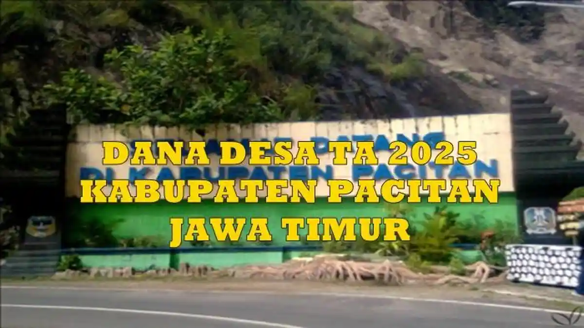 48 Desa di Kabupatan Pacitan Jawa Timur Penerima Dana Desa Terbesar diatas Rp 1,1 Miliar