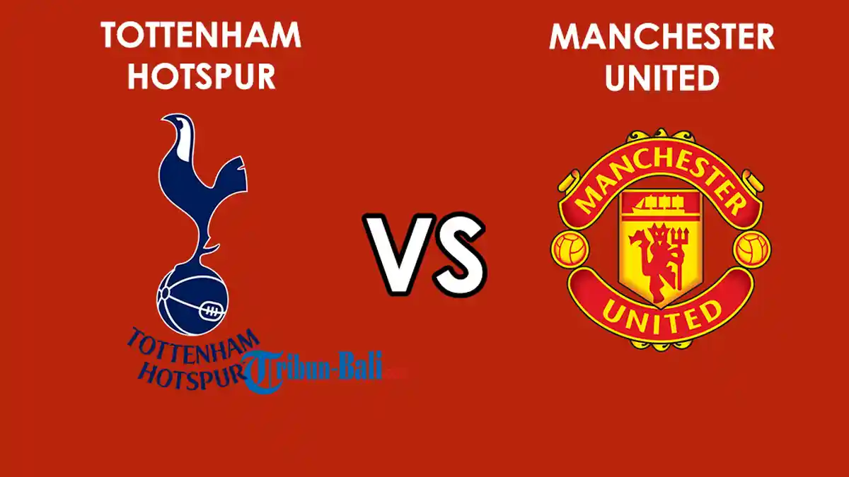 Jadwal Laga Tottenham vs Man United Nanti Malam, Pertarungan Kane dan Rashford