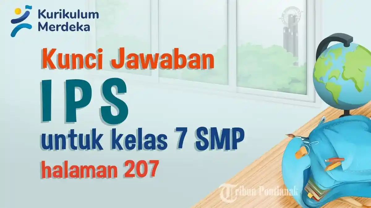 Kunci Jawaban dan Soal IPS Kelas 7 SMP Halaman 207 Kurikulum Merdeka
