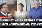 Anies Gandeng Cak Imin, Demokrat Resmi Gabung Prabowo, SBY Datangi Hambalang, Kini Lawan PKB, Nasdem