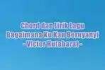 Chord dan Lirik Lagu Bagaimana Ku Kan Bernyanyi - Victor Hutabarat