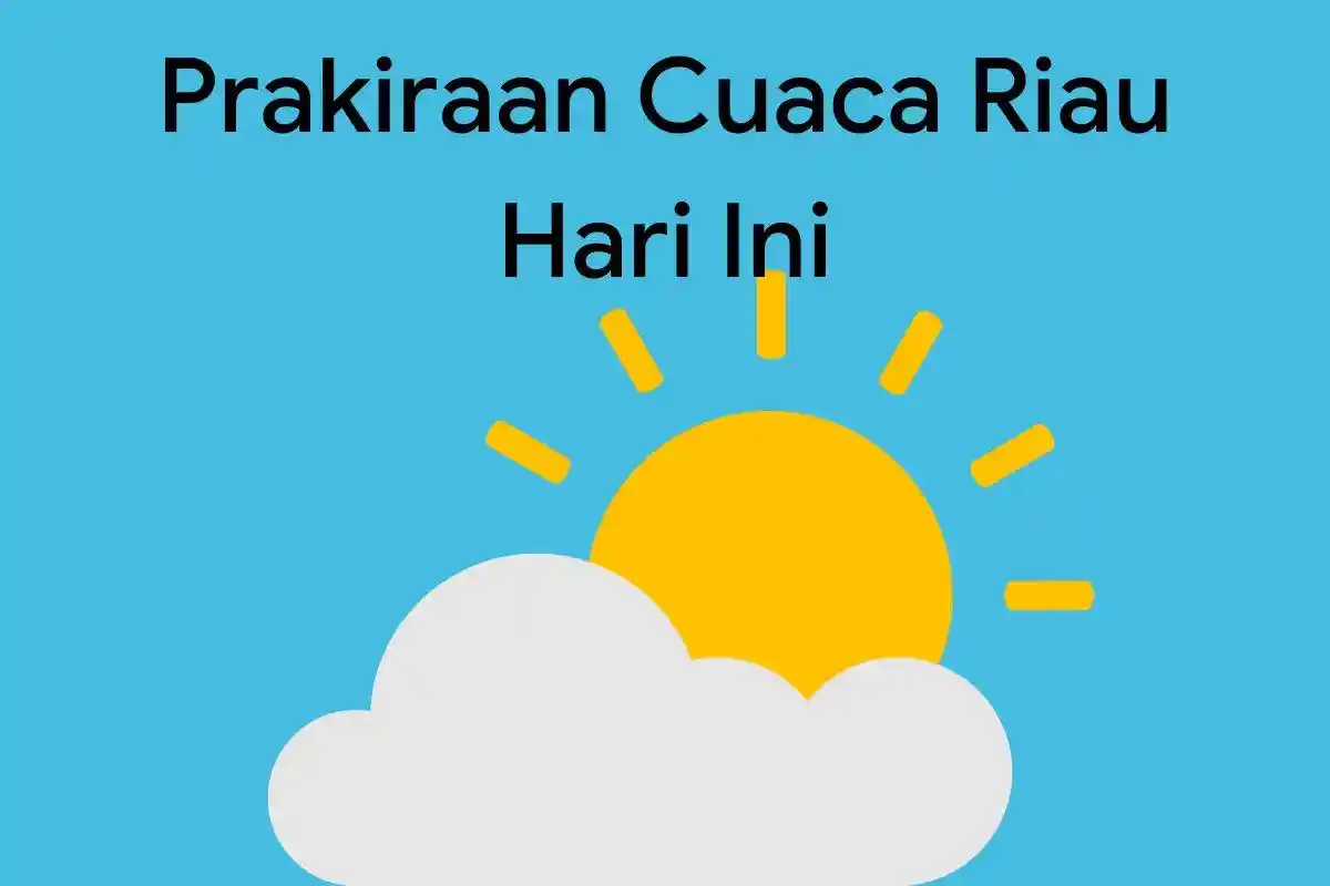 Prakiraan Cuaca Riau Hari Ini Minggu 21 Juli 2024, 28 Titik Panas Terdeteksi di Riau