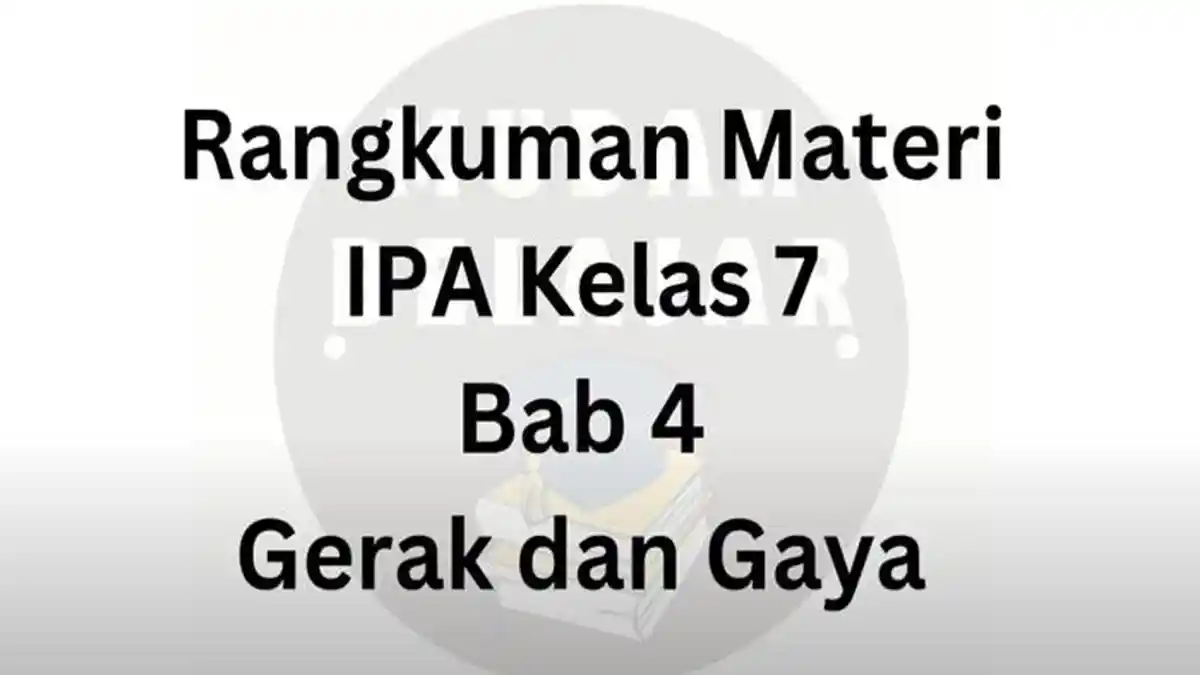 Ringkasan Materi IPA Kelas 7 SMP Materi Bab 4 Gerak dan Gaya Kurikulum Merdeka