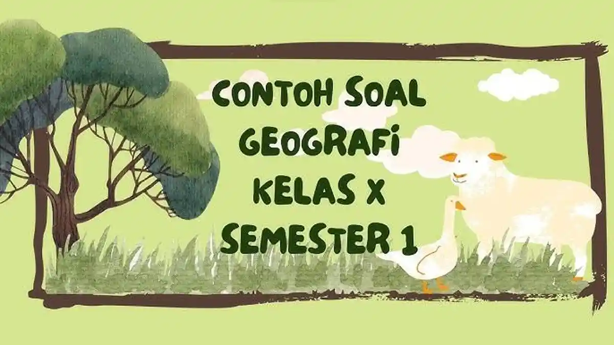 50 Kunci Jawaban Geografi Kelas 10 Semester 1 Kurikulum Merdeka, Contoh Soal Ujian UTS/PTS