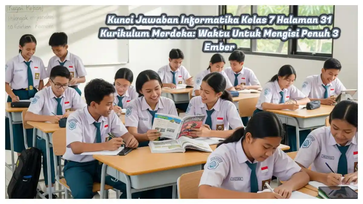 Informatika Kelas 7 Halaman 31: Kunci Jawaban Lengkap, Waktu Mengisi Penuh 3 Ember.